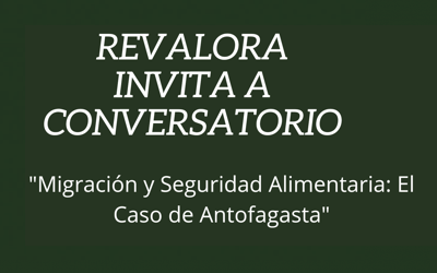 Conversatorio:  «La seguridad Alimentaria y Migración en la ciudad de Antofagasta»